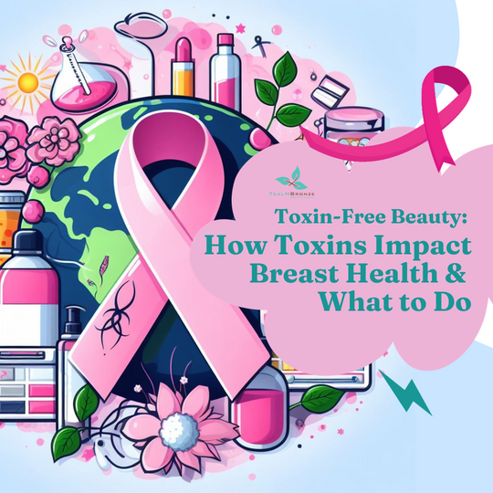 Toxin-Free Beauty: How Toxins Impact Breast Health and What to Do